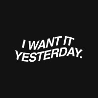 I Want It Yesterday.